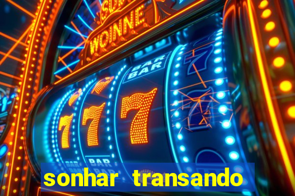 sonhar transando jogo do bicho